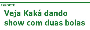Veja Kaká dando show com duas bolas