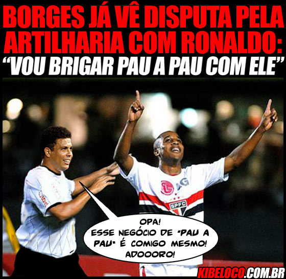 Ronaldo, doido por um pau a pau com Borges, do São Paulo.
