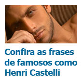Toda a sabedoria de Henri Castelli ao seu dispor.