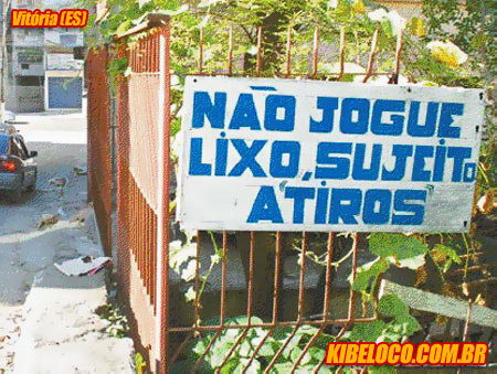 Praca do Braziu 161 - “Não jogue lixo. Sujeito a tiros.”